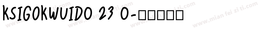 KSIGOKWUID0 23 0字体转换